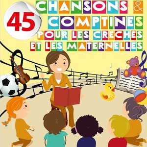 45 chansons et comptines pour les crèches et les maternelles