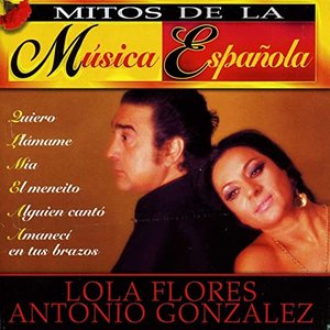 Mitos de la Musica Española : Lola Flores y Antonio Gonzalez