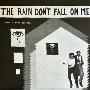 The Rain Don't Fall On Me - Country Blues 1927-1952