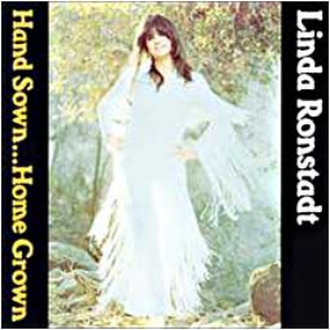 LINDA RONSTADT - Hand Sown Home Grown - Zortam Music