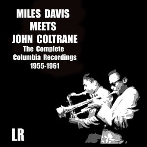 Miles Davis Meets John Coltrane, the Complete Columbia Recordings 1955-1961