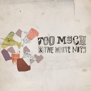 Imagen de 'Too Much & The White Nots'