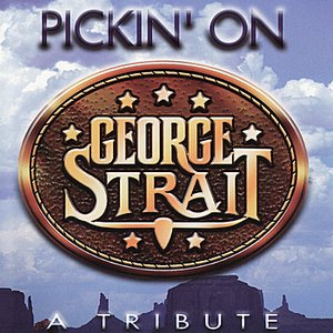 Pickin' On George Strait: The Bluegrass Tribute