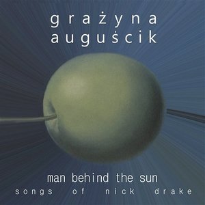 Man Behind the Sun Songs of Nick Drake