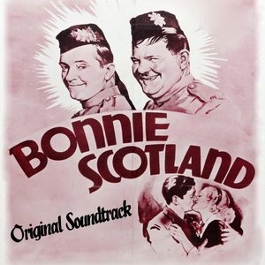 Bonnie Scotland (Theme from "Laurel and Hardy: Bonnie Scotland"  Original Soundtrack)