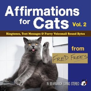 Affirmations for Cats: Ringtones, Text Messages & Furry Voicemail Sound Bytes Vol. 2