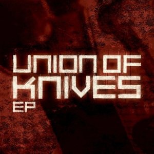 Union of Knives EP