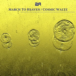 MARCH TO HEAVEN / COSMIC WALTZ