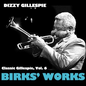 Classic Gillespie, Vol. 6: Birks' Works