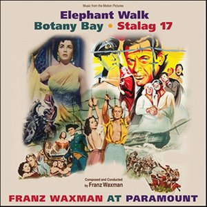 Franz Waxman at Paramount: Elephant Walk / Botany Bay / Stalag 17