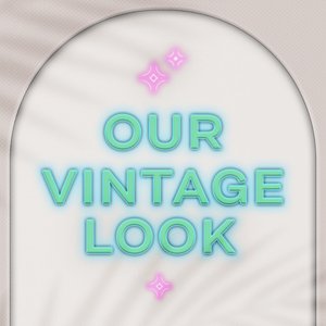 Our Vintage Look