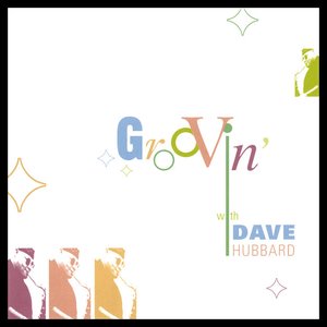 Groovin' with Dave Hubbard