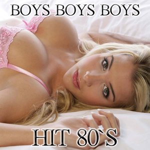 Boys Boys Boys (Hit 80's)