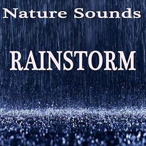 Rainstorm Nature Sounds