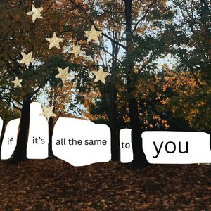 if it's all the same to you