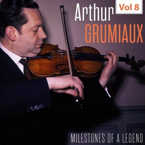 Milestones of a Legend - Arthur Grumiaux, Vol. 8