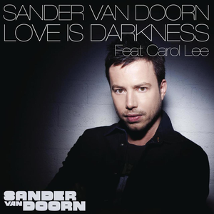 Sander Van Doorn ft. Carol Lee - Love Is Darkness - Zortam Music