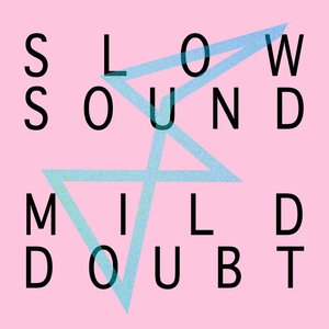 Slow Sound / Mild Doubt