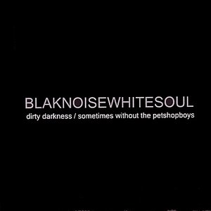 Dirty Darkness / Sometimes Without The Petshopboys