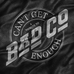 Bad Company – Can't Get Enough: a Tribute To Bad Company LP viršelis