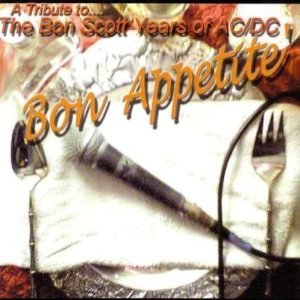 Bon Appetíte' - a Tribute To... the Bon Scott Years of AC/DC