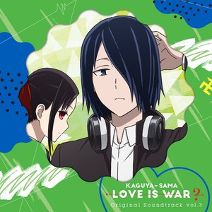 Kaguya-sama: Love Is War? Original Soundtrack Vol. 3