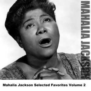 Mahalia Jackson Selected Favorites, Vol. 2