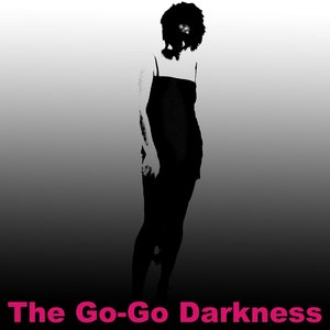 The Go Go Darkness