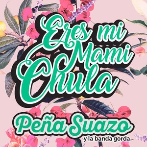 Eres Mi Mami Chula - Single