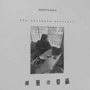 Mansetlandia "The Ultimate Artefact"