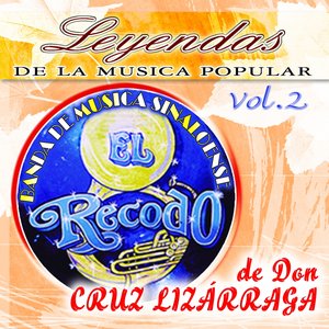 Banda Sinaloense de el Recodo de Don Cruz Lizarraga, Vol. 2 (Leyendas de la Música Popular)