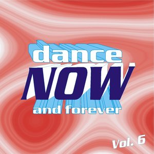 Dance Now and Forever, Vol. 6