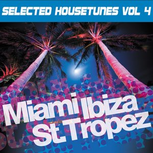 Miami Ibiza St. Tropez, Vol. 4 (Selected Housetunes)