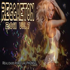 Reggaeton 2011, Vol. 7 (Realizado por DJ Alphonso)