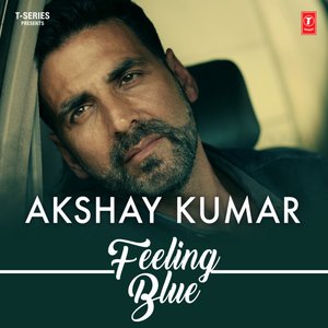 Akshay Kumar - Feeling Blue