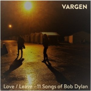Love / Leave - 11 Songs of Bob Dylan