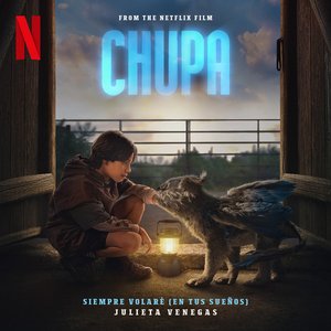 Siempre Volaré (En Tus Sueños) [from the Netflix Film "Chupa"] - Single
