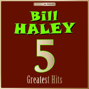 Masterpieces Presents Bill Haley: 5 Greatest Hits