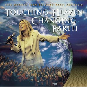 Touching Heaven, Changing Earth (Live)