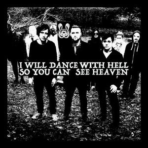 I Will Dance With Hell So You Can See Heaven