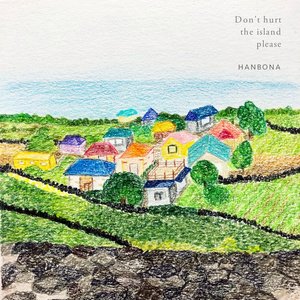 Don't Hurt the Island Please