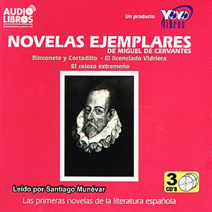 Novelas Ejemplares: Rinconete y Cortadillo, El liceniado Vidriera, El celoso extremeño (Unabridged)