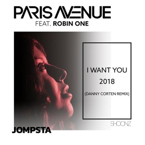 I Want You 2018 (feat. Robin One) [Danny Corten Remix] - Single
