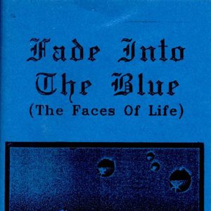 Fade Into The Blue (The Faces Of Life)
