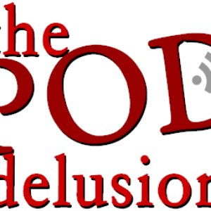 Avatar for The Pod Delusion Podcast