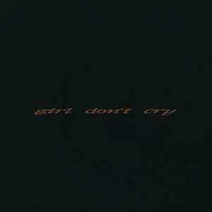 girl don’t cry