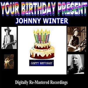 Your Birthday Present - Johnny Winter
