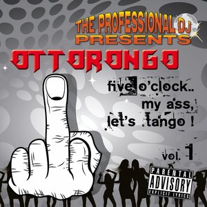 Five O'clock My Ass... Let's Tango, Vol. 1