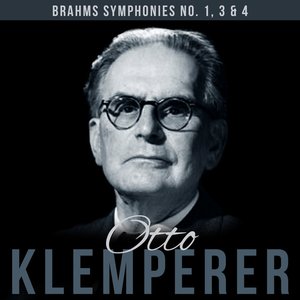 Brahms Symphonies No. 1, 3 & 4: Otto Klemperer