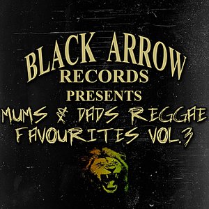 Black Arrow Presents Mums & Dads Reggae Favourites Vol 3